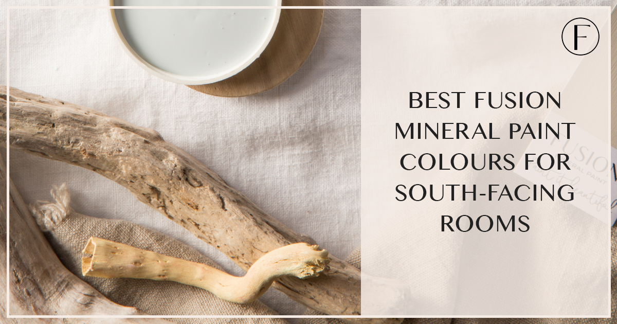 Best Fusion Mineral Paint Colours For South-Facing Rooms